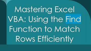 Mastering Excel VBA: Using the Find Function to Match Rows Efficiently