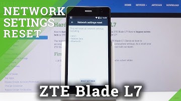 How to Reset Network in ZTE Blade L7 – Restore Network Configuration