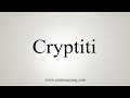 How To Say Cryptiti