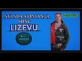 NYANDA SHINYANGA SONG LIZEVU BY MADIRISHA STUDIO NYANDA SHINYANGA SONG LIZEVU BY MADIRISHA STUDIO