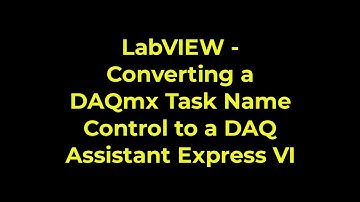 LabVIEW - Converting a DAQmx Task Name Control to a DAQ Assistant Express VI
