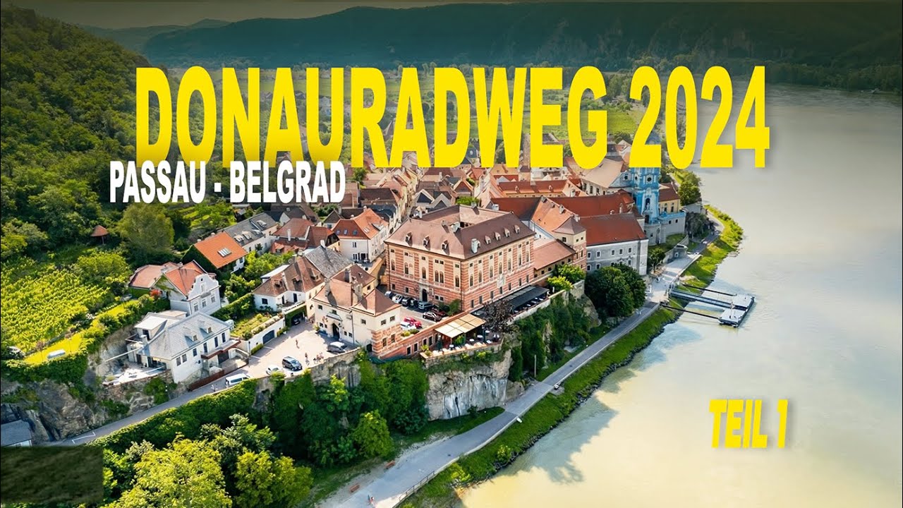 Donauradweg 2024 Passau - Belgrad  / Teil 1 von 4
