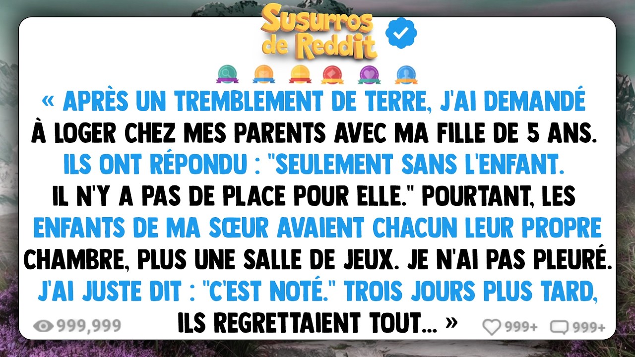 Après un tremblement de terre, j’ai demandé à loger chez mes parents avec ma fille de 5 ans...