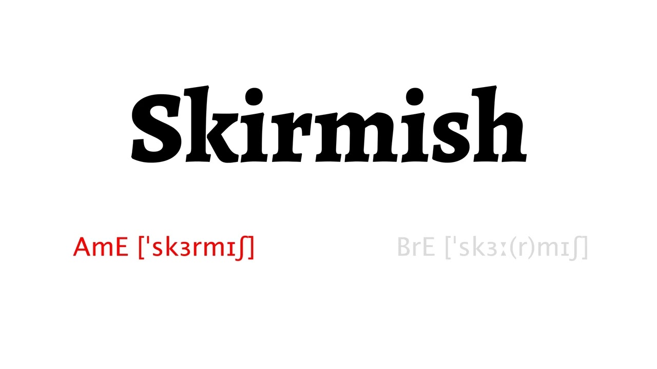 How To Pronounce Skirmish In American English And British English