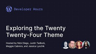 Developer Hours: Exploring the Twenty Twenty-Four Theme
