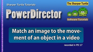 PowerDirector - Match an image with the movement of an object in a video