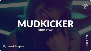Skid Row - Mudkicker (Lyrics for Desktop)