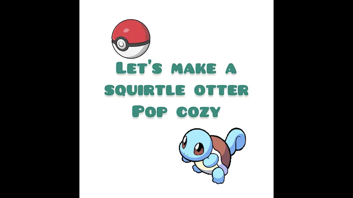 Learn how to make a Squirtle Pokémon otter cozy!