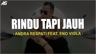Rindu Tapi Jauh - Andra Respati Feat. Eno Viola (Lirik Lagu)