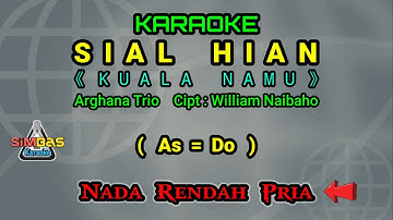 KARAOKE SIAL HIAN Nada Rendah Pria / Cowok ( As = Do ) | Kuala Namu | Arghana Trio