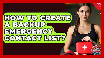 How To Create A Backup Emergency Contact List? - Your Emergency Planner