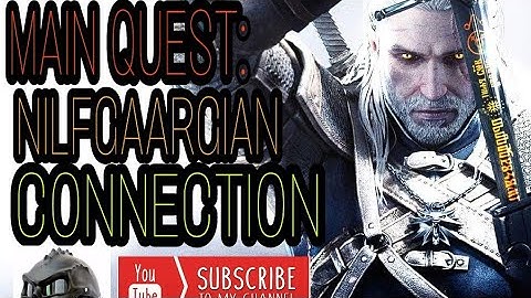 WITCHER 3 MAIN QUEST: THE NILFGAARDIAN CONNECTION