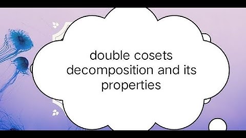 Double Cosets Decomposition Lecture part 1 by Mubeen Naz