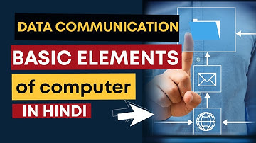 Data communication and basic elements of computer network
