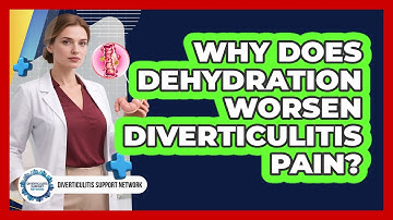 Why Does Dehydration Worsen Diverticulitis Pain? - Diverticulitis Support Network
