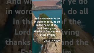 And whatsoever ye do in word or deed, do all in the name of the Lord Jesus,