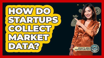 How Do Startups Collect Market Data?