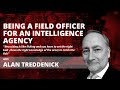 Being a field officer for an intelligence agency  in conversation with alan treddenick  episode 30