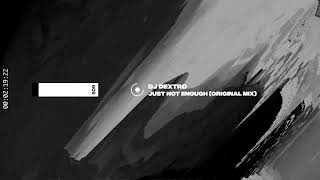 Download Lagu DJ Dextro - Just Not Enough (Original Mix) [Suara] MP3