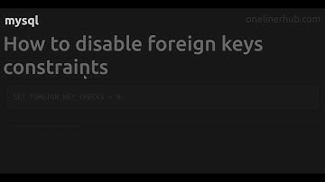 How to disable foreign keys constraints