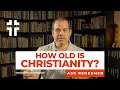 How old is christianity  ask redeemer  jon benzinger