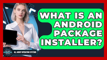 What Is An Android Package Installer? - All About Operating Systems