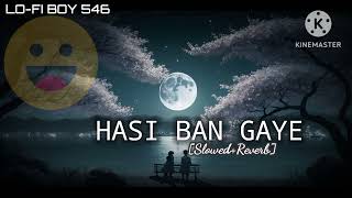 Hasi Ban Gaye Song 😂❣️ || [Slowed Reverb] #lofimusic new song|| #tranding / lyrics Song||@tseries💯🎧