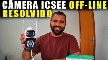 CÂMERA ICSee OFF-LINE DESCONECTADA E PAROU DE FUNCIONAR! APRENDA A RESOLVER!