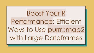 Boost Your R Performance: Efficient Ways to Use purrr::map2 with Large Dataframes