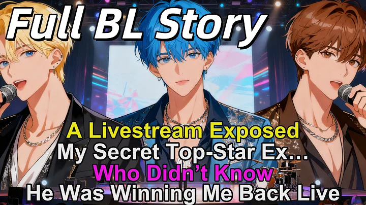 🌈A Livestream Exposed My Secret Top-Star Ex… Who Didn’t Know He Was Winning Me Back Live #BL #Yaoi