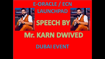 E-ORACLE | ECN | LAUNCHPAD EVENT SPEECH by Mr KARN DWIVEDI... FROM DUBAI.