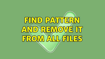 Unix & Linux: Find pattern and remove it from all files (3 Solutions!!)