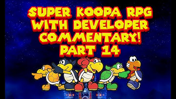 Super Koopa RPG - 100% Playthrough with Developer Commentary - Part 14 (Final)