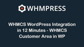 WHMCS WordPress Integration in 12 Minutes - WHMCS Customer Area in WP