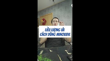 LIỀU LƯỢNG VÀ CÁCH DÙNG MINOXIDIL|Nguyễn Quốc Nam