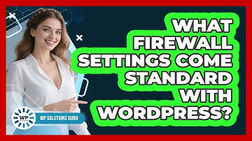 What Firewall Settings Come Standard With WordPress?