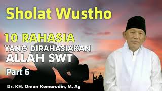 Apakah Sholat Wustho itu? - 10 Hal Yang dirahasiakan Allah - KH. Oman Komaruddin