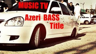 Azeri Bass Music | Tittle(Hər kəsin axtardiğı o mahni) Resimi