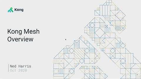 Kong Mesh Overview | Kong Summit 2020