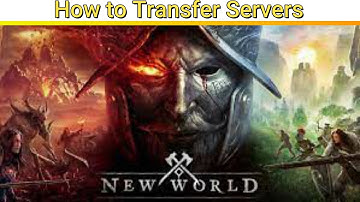 How to Transfer your character to a new Servers - New World