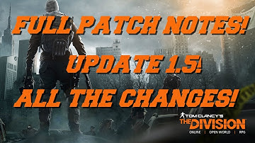 THE DIVISION - UPDATE 1.5 FULL PATCH NOTES OVERVIEW - SHOTGUN NERFS, RETURN OF MP7, & MORE!
