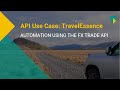 Travelessence the journey of automating their treasury process with the fx trade api