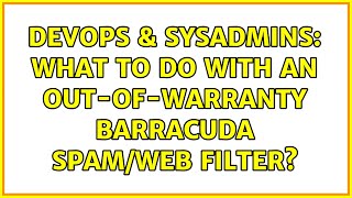 Famous DevOps & SysAdmins: What to do with an out-of-warranty Barracuda Spam/Web filter? (4 Solutions!!) Profile