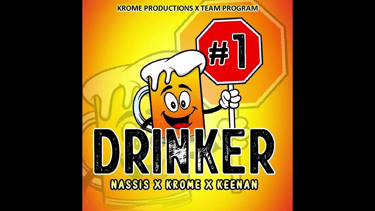 Nassis 1 Drinker Feat. Krome & Keenan YouTube