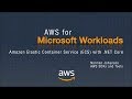 AWS for Microsoft Workloads: Amazon Elastic Container Service (ECS) with .NET Core