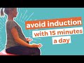 Avoid induction of labor with this daily routine