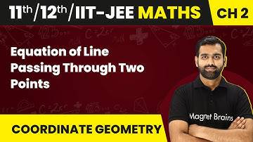 Equation of Line Passing Through Two Points - Straight Lines | Class 11/12/IIT-JEE Maths Ch2 | 2024