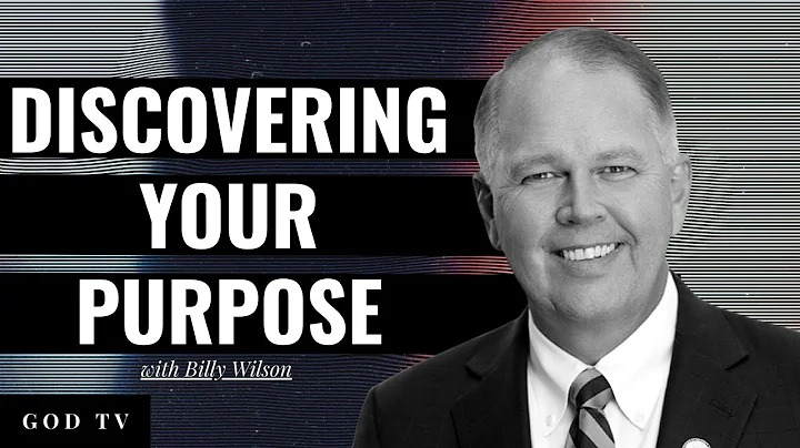 Discovering Your Purpose | Billy Wilson