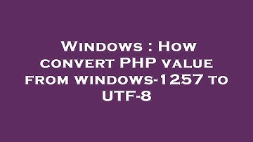 Windows : How convert PHP value from windows-1257 to UTF-8