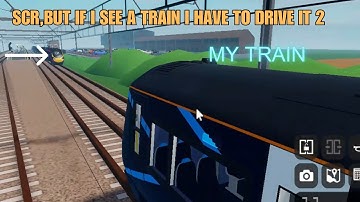 SCR, but if I see a train I have to drive it 2 | Roblox | GKplayz